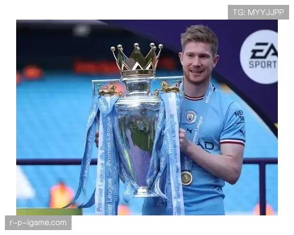 德布劳内荣膺英超赛季最佳球员，状态回暖助曼城冲冠在即