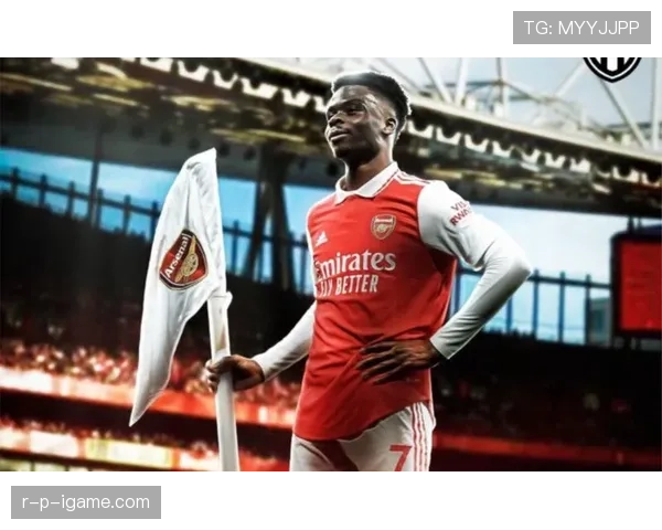 萨卡闪耀北伦敦德比，助阿森纳关键战告捷状态回暖