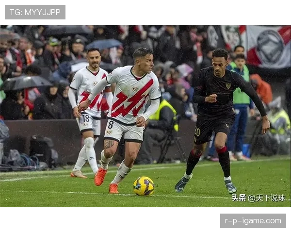 巴列卡诺关键球员状态回暖，助力球队稳步提升竞争力